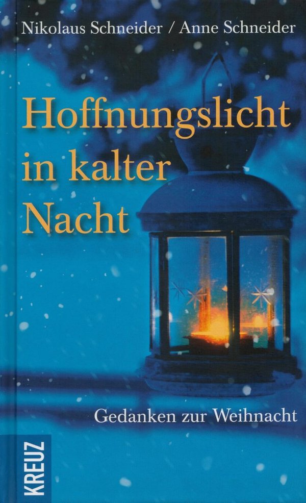 Hoffnungslicht in kalter Nacht: Gedanken zur Weihnacht / Anne Schneider, Nikolaus Schneider