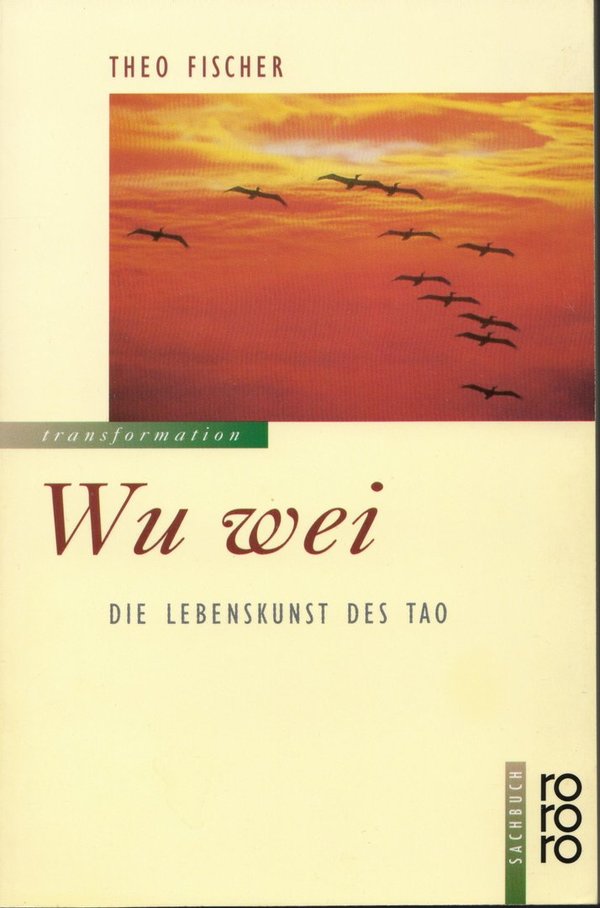 Wu wei - Die Lebenskunst des Tao / Theo Fischer