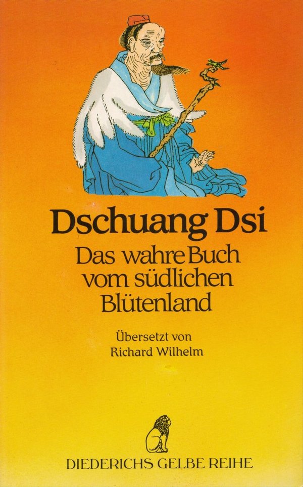 Das wahre Buch vom südlichen Blütenland / Dschuang Dsi, Richard Wilhelm (Übersetzung)