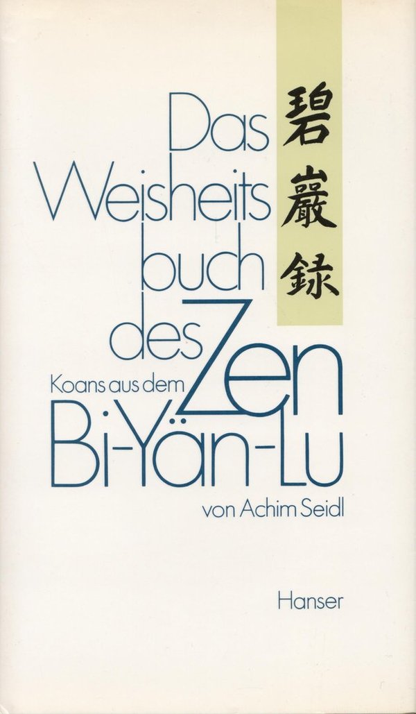 Das Weisheitsbuch des ZEN - Koans aus dem Bi-Yän-Lu / Achim Seidl