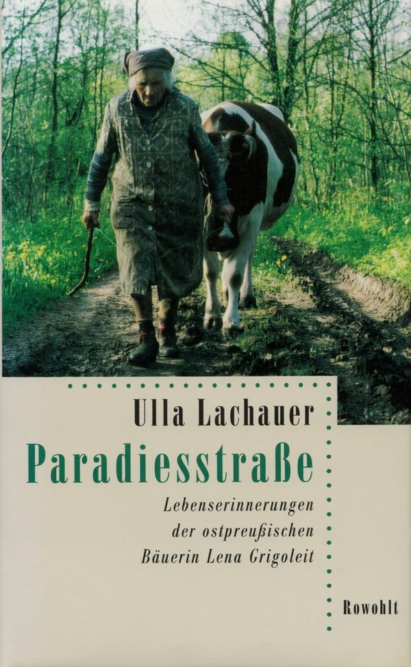 Paradiesstraße - Lebenserinnerungen der ostpreußischen Bäuerin Lena Grigoleit / Ulla Lachauer