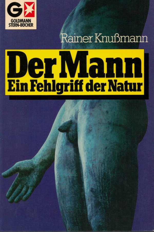 Der Mann, ein Fehlgriff der Natur / Rainer Knußmann