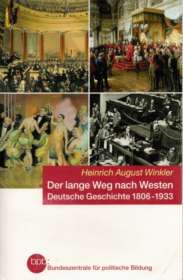 Der lange Weg Nach Westen Deutsche Geschichte 1806 - 1933 / Heinrich August Winkler