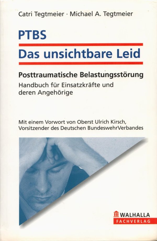 PTBS - Das unsichtbare Leid: Posttraumatische Belastungsstörung / Catri Tegtmeier, M. A. Tegtmeier