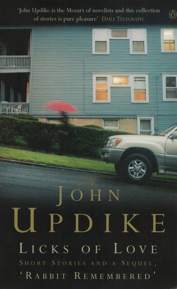Licks of Love: Short Stories and a Sequel, 'Rabbit Remembered' / John Updike