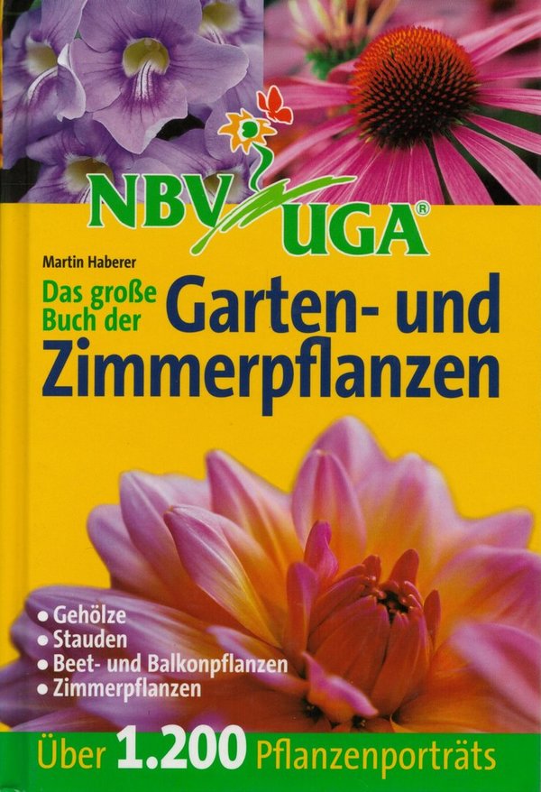 Das große Buch der Garten- und Zimmerpflanzen / Martin Haberer