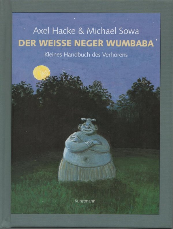 Der weiße Neger Wumbaba: Kleines Handbuch des Verhörens / Axel Hacke, Michael Sowa