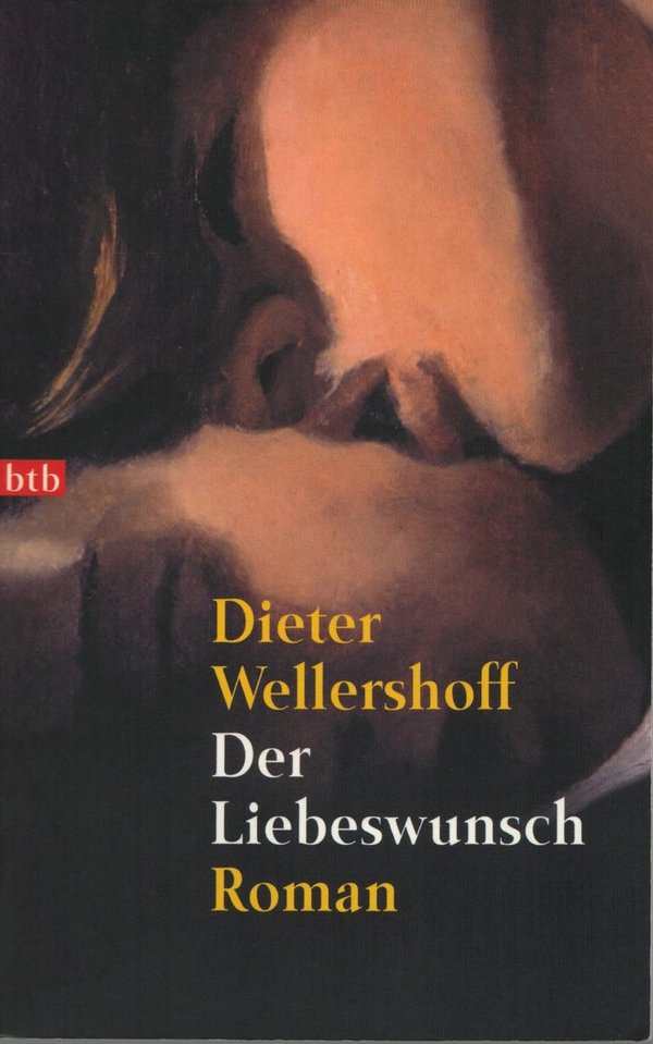 Der Liebeswunsch / Dieter Wellershoff