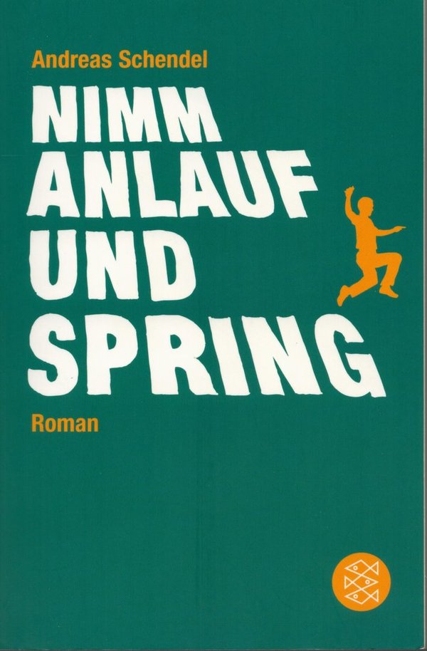 Nimm Anlauf und spring / Andreas Schendel