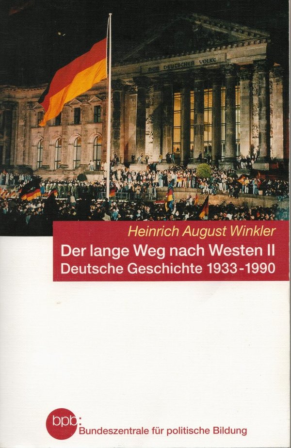 Der lange Weg nach Westen II. Deutsche Geschichte 1933-1990 / Heinrich A. Winkler