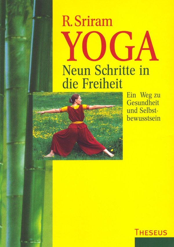 Yoga - Neun Schritte in die Freiheit: Ein Weg zu Gesundheit und Selbstbewusstsein / R. Sriram