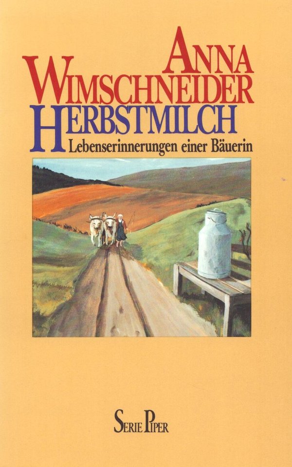 Herbstmilch - Lebenserinnerungen einer Bäuerin / Anna Wimschneider