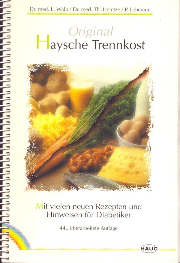 Original Haysche Trenn-Kost / Dr. med. L. Walb, Dr. med. Th. Heintze, P. Lehmann