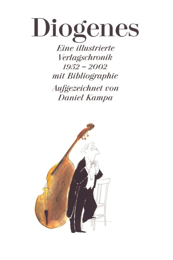 Diogenes - Eine illustrierte Verlagschronik / Daniel Kampa