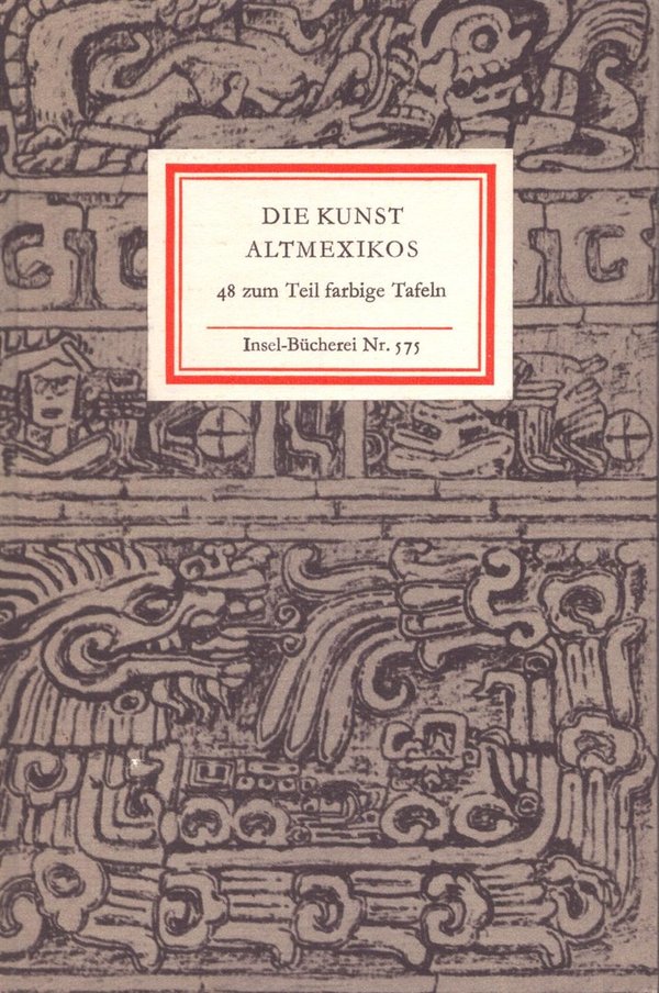Die Kunst Altmexikos - Insel-Bücherei Nr. 575 / Ferdinand Anton