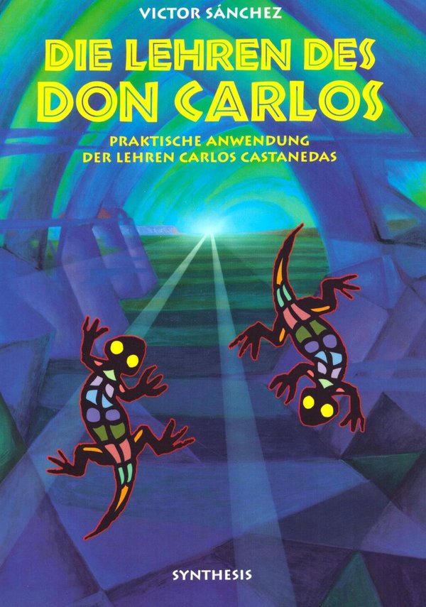 Die Lehren des Don Carlos - Praktische Anwendung der Lehren Carlos Castanedas / Victor Sanchez
