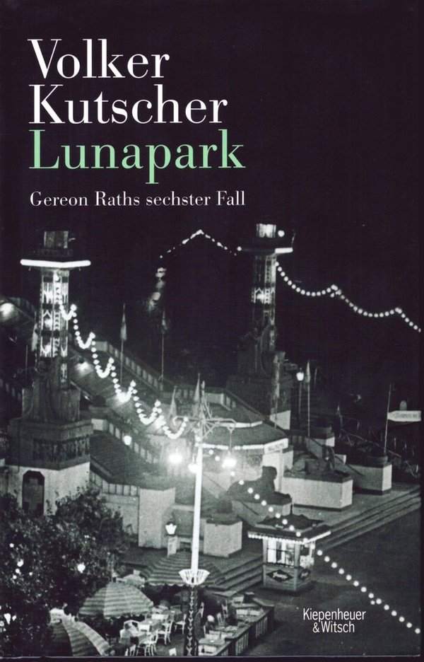 Lunapark - Gereon Raths sechster Fall / Volker Kutscher