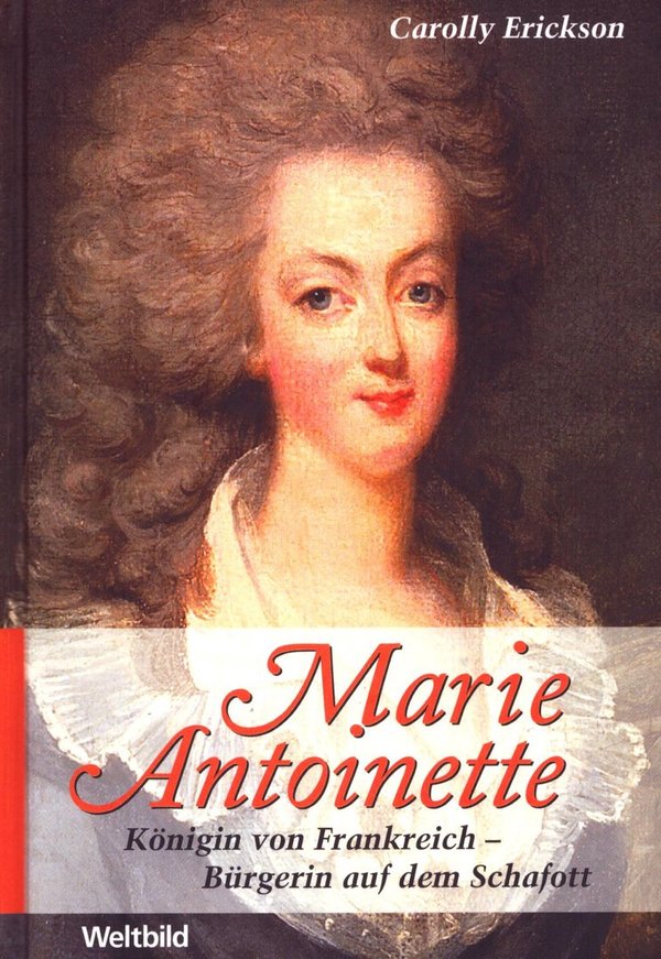 Marie Antoinette / Carolly Erickson