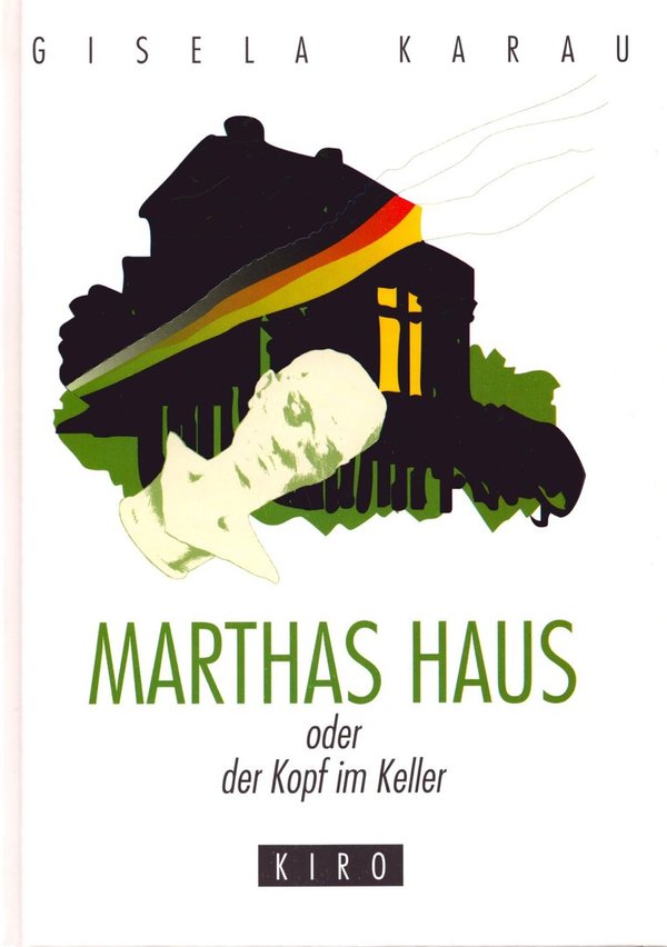 Marthas Haus oder der Kopf im Keller / Gisela Karau