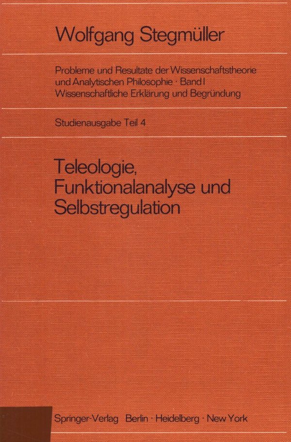 Teleologie, Funktionalanalyse und Selbstregulation / Wolfgang Stegmüller