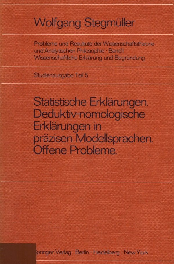 Statistische Erklärungen. Deduktiv-nomologische Erklärungen in präzisen... / Wolfgang Stegmüller