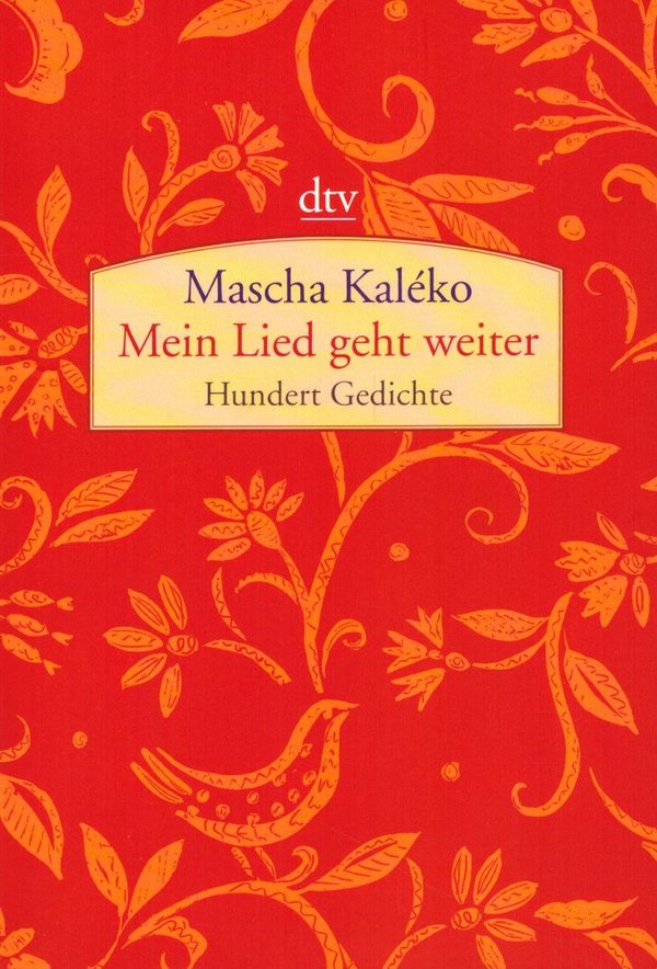Mein Lied geht weiter: Hundert Gedichte / Mascha Kaléko