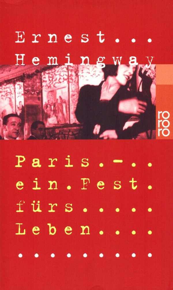 Paris - ein Fest fürs Leben / Ernest Hemingway