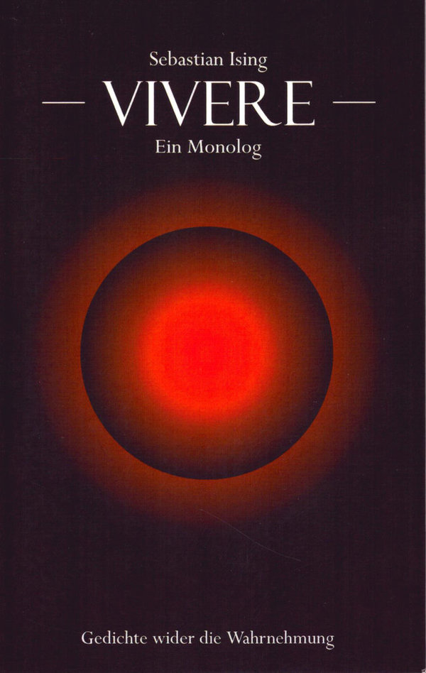 Vivere - ein Monolog: Gedichte wider die Wahrnehmung / Sebastian Ising