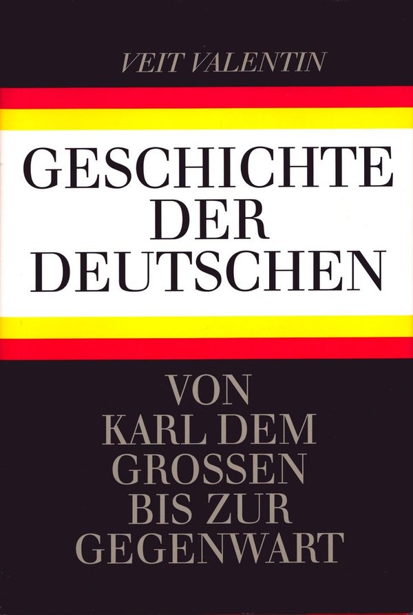 Geschichte der Deutschen - Von Karl dem Großen bis zur Gegenwart / V. Valentin, E. Klöss