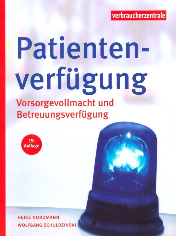 Patientenverfügung - Vorsorgevollmacht und... / Verbraucherzentrale NRW, H. Nordmann, W. Schuldzins