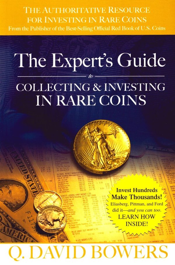 The Expert's Guide to Collecting & Investing in Rare Coins / Q. David Bowers