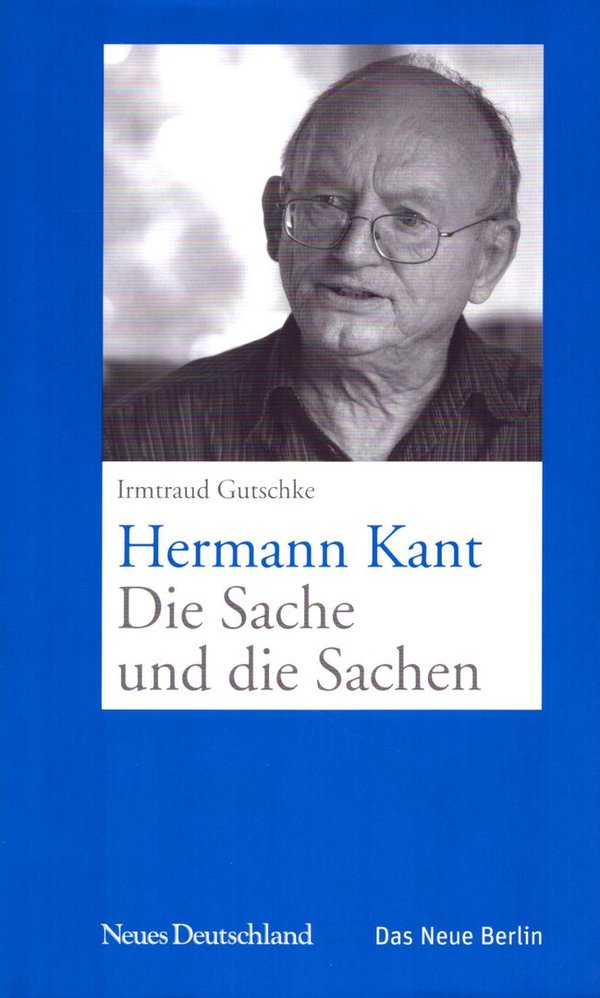 Hermann Kant - Die Sache und die Sachen / Irmtraud Gutschke