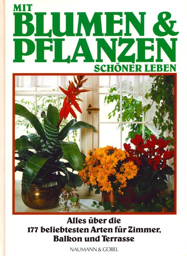 Mit Blumen & Pflanzen schöner leben / Autor unbekannt