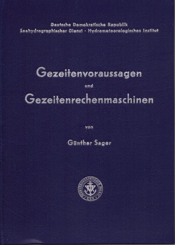 Gezeitenvoraussagen und Gezeitenrechenmaschinen / Günther Sager