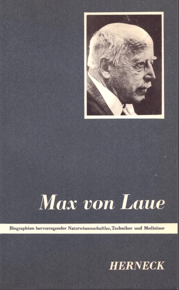Max von Laue - Biographien hervorragender Naturwissenschaftler...  / Friedrich Herneck