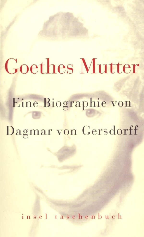 Goethes Mutter / Dagmar von Gersdorff