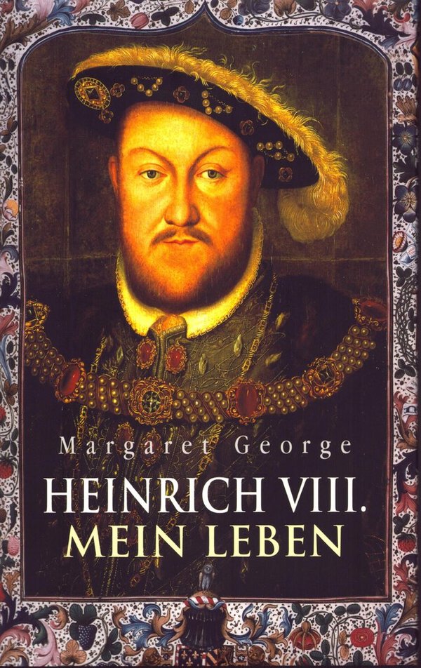 Heinrich VIII. Mein Leben  / Margaret George
