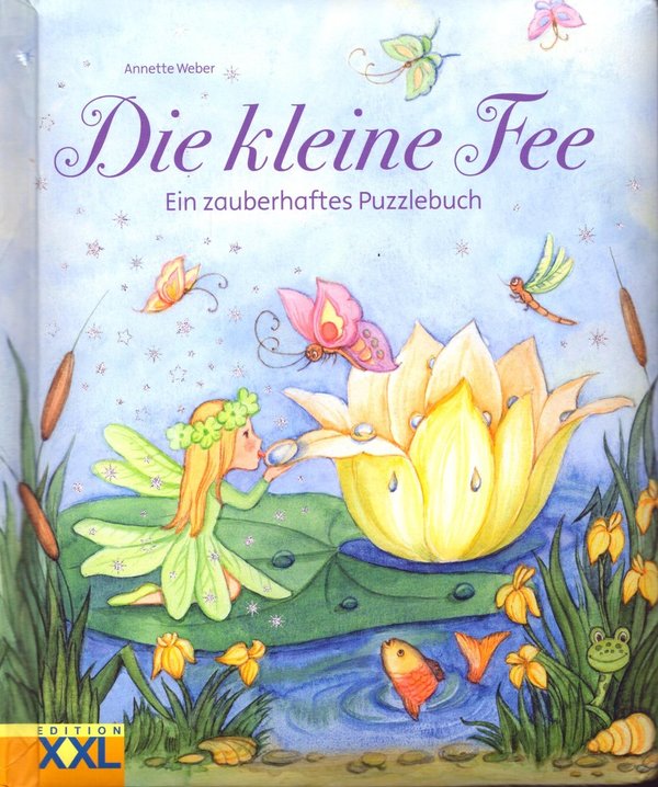 Die kleine Fee: Ein zauberhaftes Puzzlebuch / Annette Weber