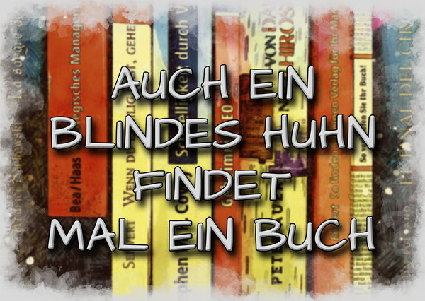 Postkarte "Auch ein blindes Huhn findet mal ein Buch"